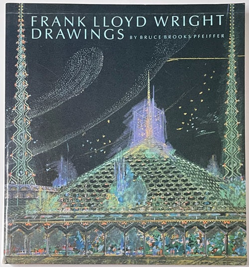Frank Lloyd Wright Drawings: Masterworks from the Frank Lloyd