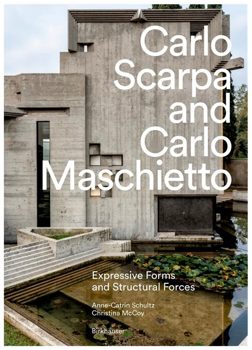 Carlo Scarpa and Carlo Maschietto: Expressive Forms and Structural