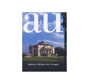 a+u　2011年11月号　ヴィチェンツァのアンドレア・パッラーディオ