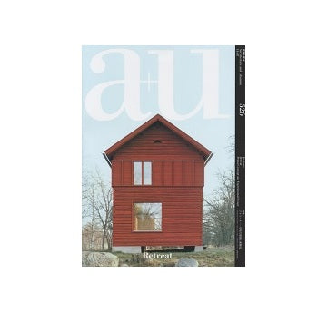 a+u　2014年07月号　リトリート　住宅の理想と実験性