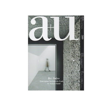 a+u　2019年01月号　Re: Swiss スイスの建築家 U-45