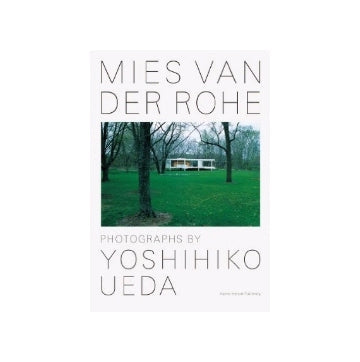 MIES VAN DER ROHE 上田義彦　ミースファンデルローエ Mies van der Rohe／Photographs by Yoshihiko Ueda ミース