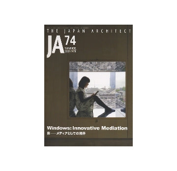 JA 74 　窓－メディアとしての境界
Windows:Innovative Mediation