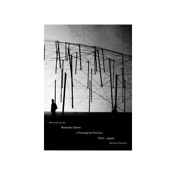 YAP Constructo 07: Nomadic Dome a Tensegrity Pavilion Chile - Japan