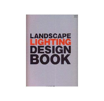 LANDSCAPE LIGHTING DESIGN BOOK
ランドスケープライティングデザインブック