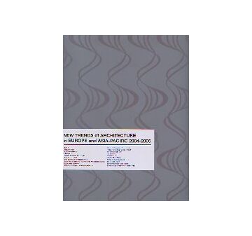 ヨーロッパ・アジア・パシフィック建築の新潮流2004-2005
NEW TRENDS of ARCHITECTURE in EUROPE and ASIA-PACIFIC