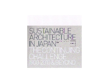 サステナブル・アーキテクチャー nikken.jp
SUSTAINABLE ARCHITECTURE IN JAPAN THE CONTINUING CHALLENGE 1900-2010&BEYOND