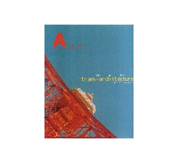 A activity vol. 6
trans architecture 明日、建築はどこにいるのか?