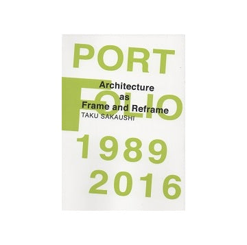 Architecture as Frame and Reframe　TAKU SAKAUSHI
