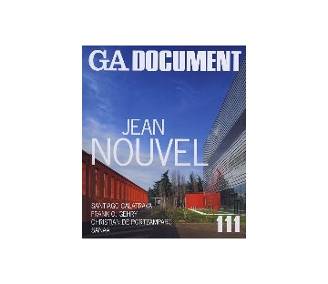 GA DOCUMENT 111　JEAN NOUVEL／SANTIAGO CALATRAVA／FRANK O.GEHRY／CHRISTIAN DE PORZAMPARC／SANAA