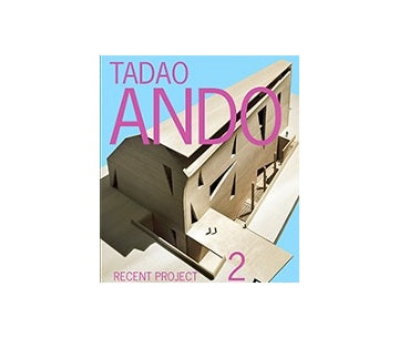 TADAO ANDO RECENT PROJECT 2
安藤忠雄　最新プロジェクト2