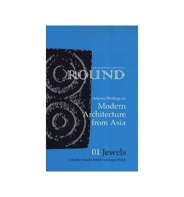 round 01　Jewels
Selected Writings on Modern Architecture from Asia