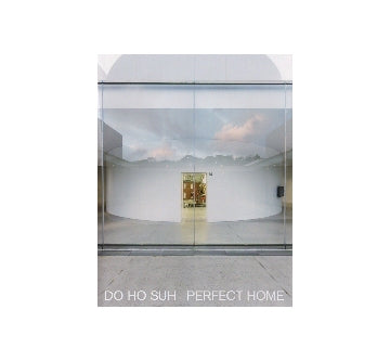 ス・ドホ　パーフェクト・ホーム
DO HO SUH PERFECT HOME