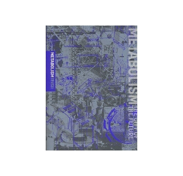 METABOLISM　THE CITY OF THE FUTURE
Dreams and Visions of Reconstruction in Postwar and Present-Day Japan