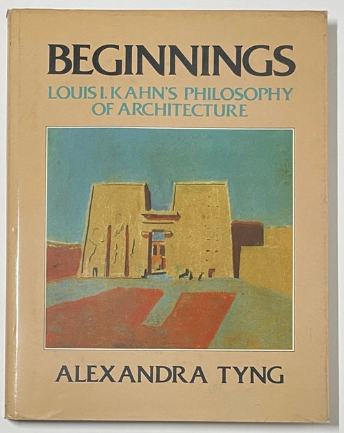 Beginnings: Louis I. Kahn′s Philosophy of Architecture