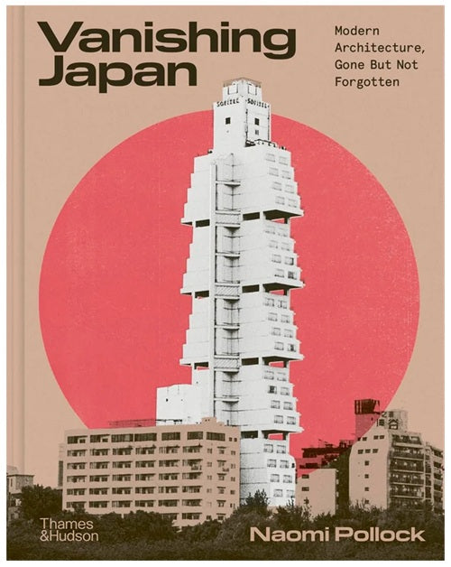 Vanishing Japan: Modern Architecture, Gone But Not Forgotten