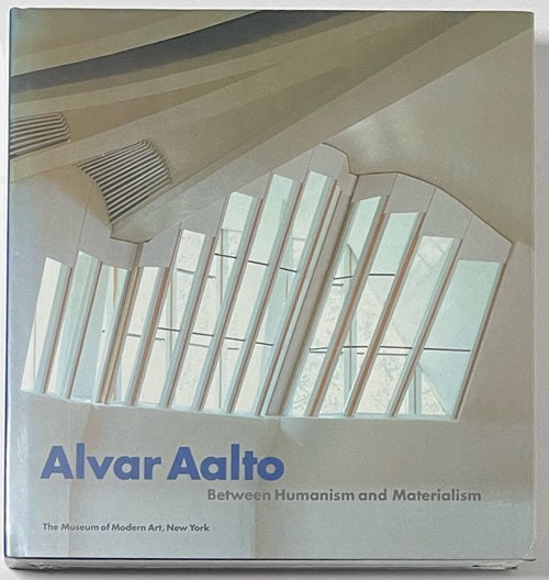 Alvar Aalto Between Humanism and Materialism