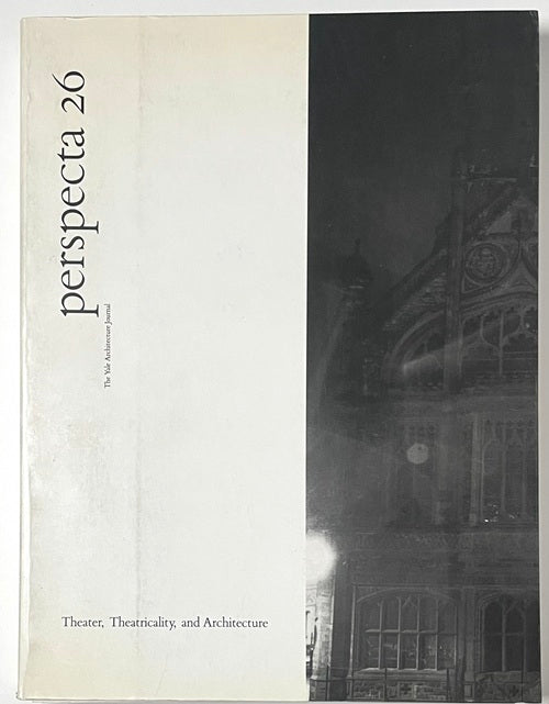 Perspecta 26 Theater, Theatricality, and Architecture