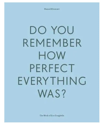 Do You Remember How Perfect Everything Was？ The Work of Zoe Zenghelis