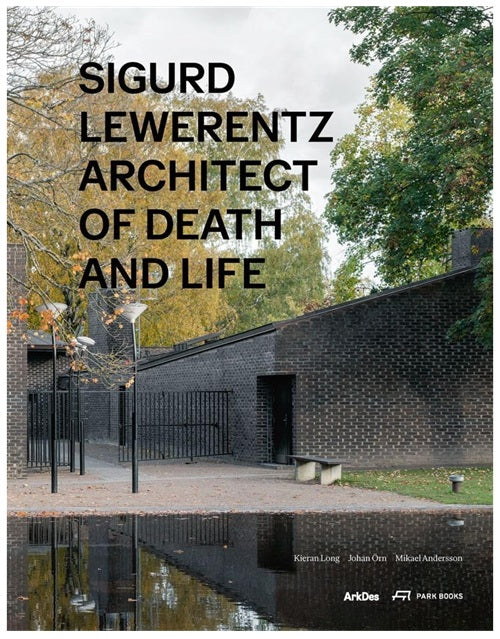 Sigurd Lewerentz Architect of Death and Life