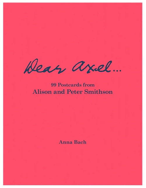 Dear Axel 99 Postcards from Alison and Peter Smithson