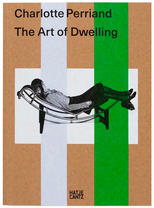 Charlotte Perriand The Art of Dwelling