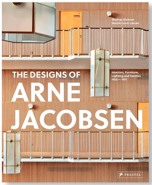 The Designs of Arne Jacobsen: Interiors, Furniture, Lighting and Textiles, 1925-1971