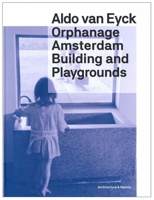 Aldo van Eyck Orphanage Amsterdam Buildings and Playgrounds