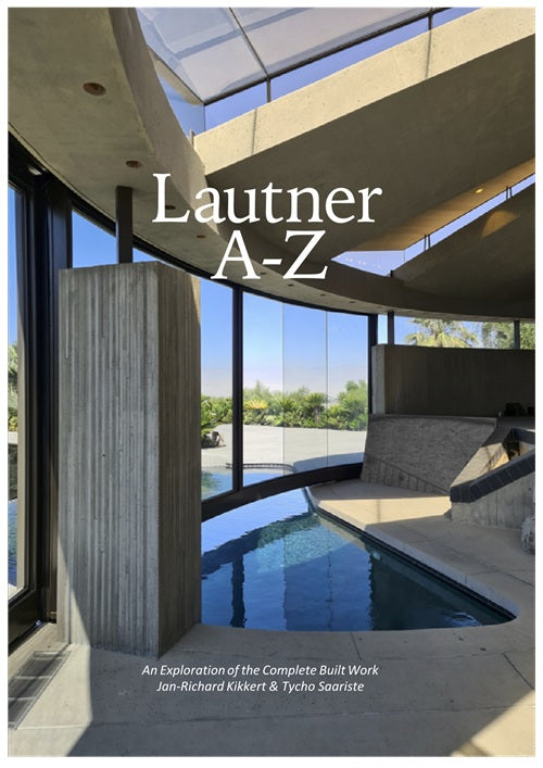 Lautner A–Z: An Exploration of the Complete Built Work — Expanded Edition