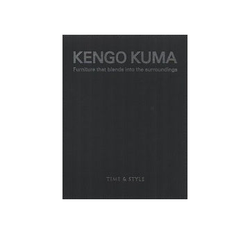 KENGO KUMA Furniture that blends into the surroundings 
English edition