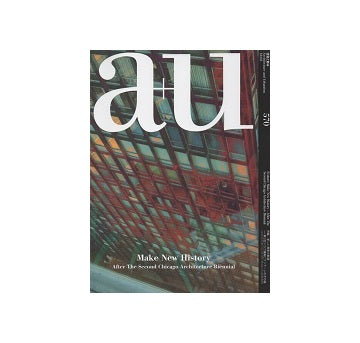 a+u　2018年03月号　Make New History　新しい歴史の創造－第2回シカゴ建築ビエンナーレのその後