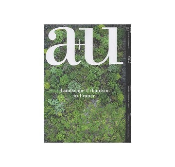 a+u　2022年07月号　フランスのランドスケープ・アーバニズム