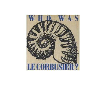 WHO WAS LE CORBUSIER?