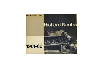Richard Neutra III 1961-66 　リチャード・ノイトラ