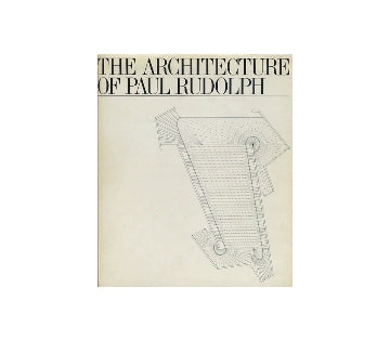 The Architecture of Paul Rudolph　ポール・ルドルフの建築