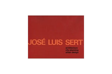 Jose Luis Sert architecture:city planning:urban design