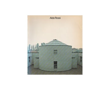 Aldo Rossi Projects and Drawings 1962-1979