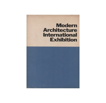 Modern Architecture International Exhibition:Reprint Ed