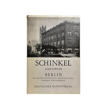 KARL FRIEDRICH SCHINKEL BERLIN III
BAUTEN FUR WISSENSCHAFT, VERWALTUNG, HEER. WOHNBAU UND DENKMALER