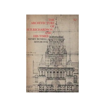 THE ARCHITECTURE OF H.H.RICHARDSON AND HIS TIMES