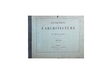 Viollet le Duc entretiens sur larchitecture Atlas