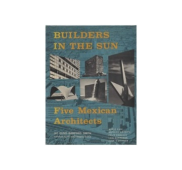 Builders in The Sun Five Mexican Architects