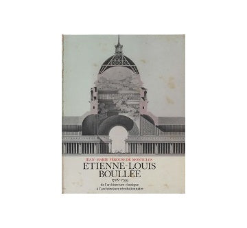 Etienne Louis Boullee de larchitecture classique a larchitecture revolutionnaire