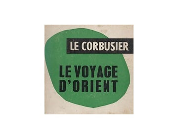 Le Corbusier Voyage dOrient