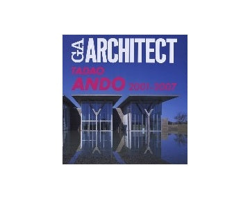 GA ARCHITECT　TADAO ANDO Vol.4　2001-2007　GAアーキテクト 安藤忠雄