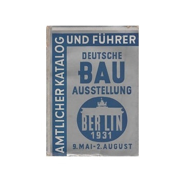 Deutsche Bau Ausstellung 1931 Amtlicher Katalog und Fuhrer