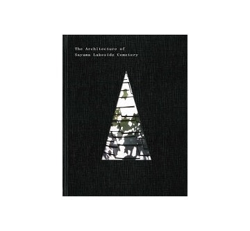 The Architecture of Sayama Lakeside Cemetery [English version] Hiroshi Nakamura