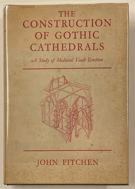 The Construction of Gothic Cathedrals: A Study of Medieval Vault Erection