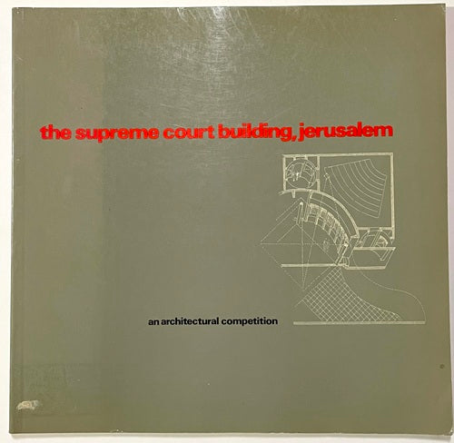 The Supreme Court Building, Jerusalem: An Architectural Competition