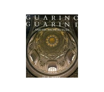 Guarino Guarini and his architecture